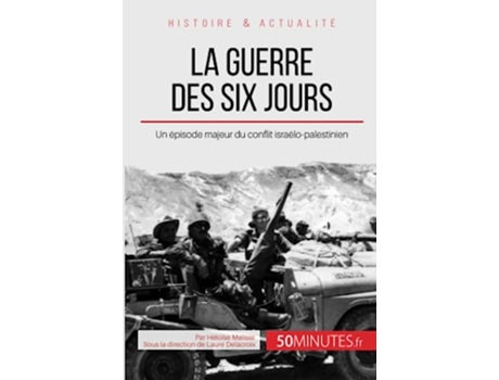 Livro La guerre des Six Jours Un épisode majeur du conflit israélopalestinien Grandes Batailles French Edition de Héloïse Malisse 50minutes (Francês)