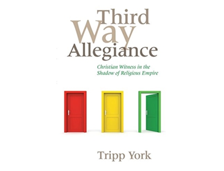 Livro Third Way Allegiance Christian Witness in the Shadow of Religious Empire de Tripp York (Inglês)