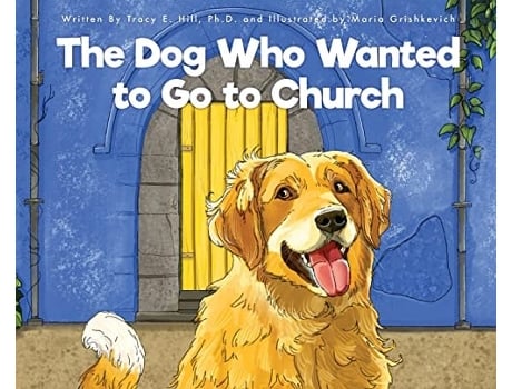Livro The Dog Who Wanted to Go to Church de Tracy E Hill (Inglês - Capa Dura)