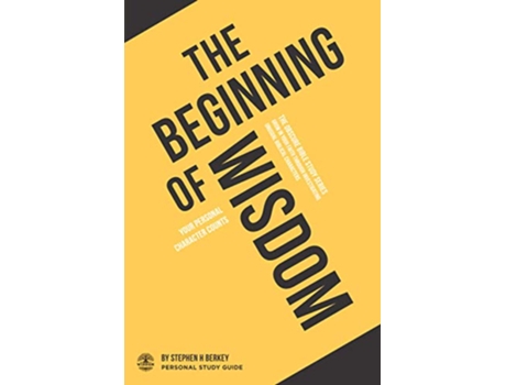Livro The Beginning of Wisdom Your personal character counts Personal Study Guide The OBSCURE Bible Study Series de Stephen H Berkey (Inglês)