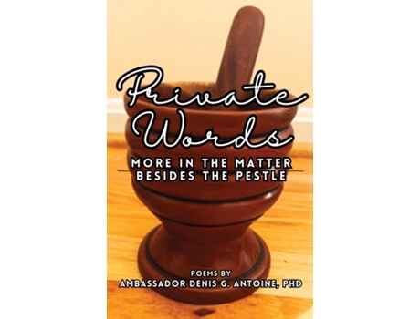 Livro Private Words More In The Matter Besides The Pestle de Ambassador Denis G Antoine (Inglês)