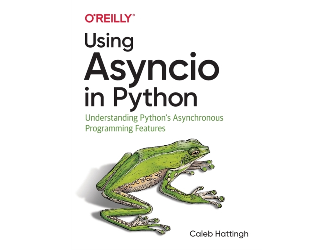 Livro Using Asyncio in Python de Caleb Hattingh (Inglês)