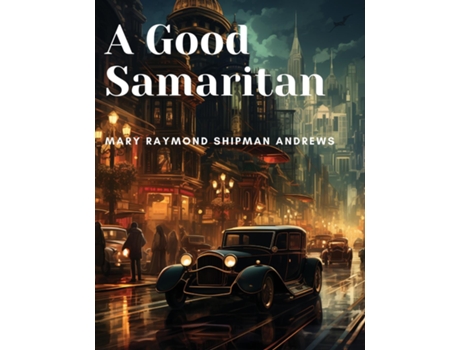 Livro A Good Samaritan de Mary Raymond Shipman Andrews (Inglês)