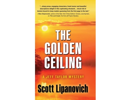 Livro The Golden Ceiling A Jeff Taylor Mystery De Scott Lipanovich (inglês - Capa Dura)