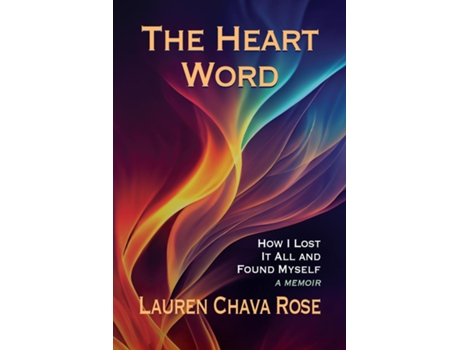 Livro The Heart Word How I Lost It All and Found Myself de Lauren Chava Rose (Inglês)