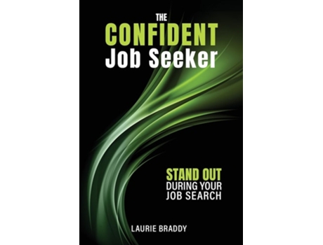 Livro The Confident Job Seeker Stand OUT During Your Job Search de Laurie Braddy (Inglês)