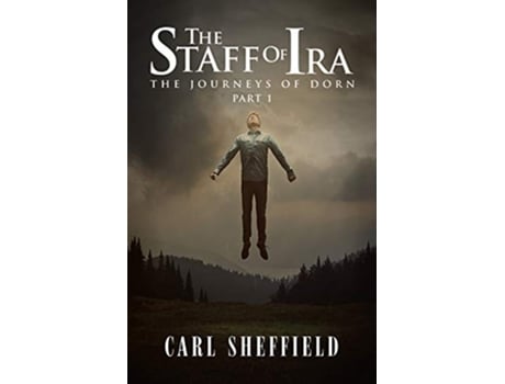 Livro The Staff of Ira The Journeys of Dorn Part 1 de Carl Sheffield (Inglês)