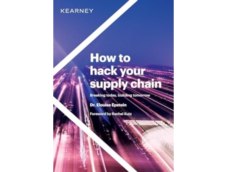 Livro How to hack your supply chain Breaking today, building tomorrow de Dr Elouise Epstein (Inglês - Capa Dura)