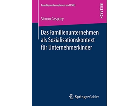 Livro Das Familienunternehmen als Sozialisationskontext für Unternehmerkinder Familienunternehmen und KMU German Edition de Simon Caspary (Alemão)