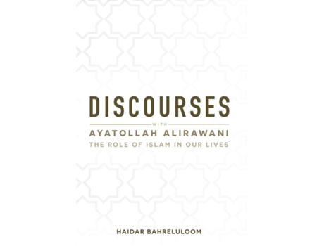 Livro Discourses with Ayatollah Alirawani The Role of Islam in Our Lives de Haidar Bahreluloom (Inglês)
