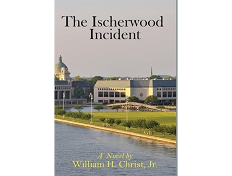 Livro The Ischerwood Incident De William Christ Jr (inglês - Capa Dura)