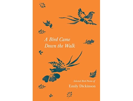 Livro A Bird Came Down the Walk Selected Bird Poems of Emily Dickinson de Emily Dickinson (Inglês)