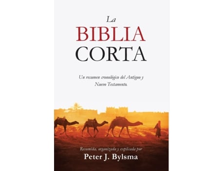 Livro La Biblia Corta Un resumen cronológico del Antiguo y Nuevo Testamento de Peter J Bylsma (Inglês)