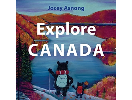 Livro Explore Canada de Jocey Asnong (Inglês)