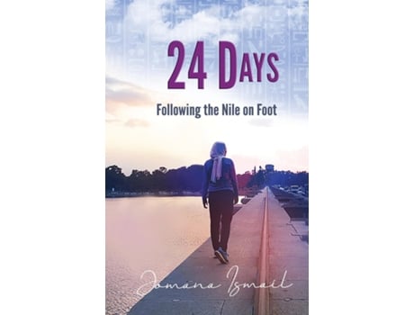Livro 24 Days Following The Nile On Foot De Jomana Ismail (inglês)