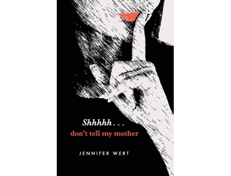 Livro Shhhhh, Dont Tell My Mother De Jennifer Bowler (inglês)