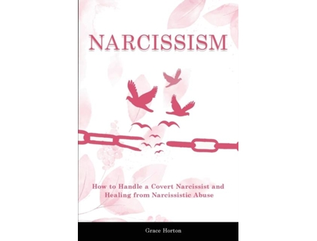 Livro Narcissism How To Move On From Passive-aggressive Covert Abuse - Includes Covert Narcissist And Narcissistic Abuse De Grace Horton (inglês)