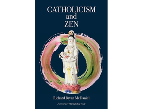 Livro Catholicism and Zen de Richard Bryan McDaniel (Inglês)