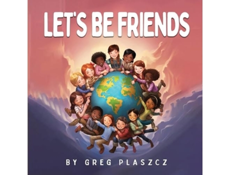 Livro LETS BE FRIENDS de Greg Plaszcz (Inglês)