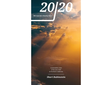 Livro 20/20 - We Can See Clearly Now A Journalistic View of the Year 2020 in Northern California de Sharon M Rubinstein (Inglês)