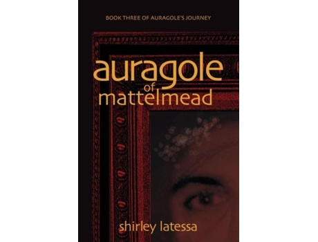 Livro Auragole Of Mattelmead De Shirley Latessa (inglês)