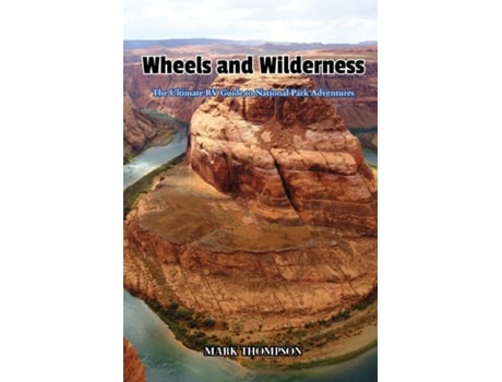 Livro Wheels and Wilderness The Ultimate RV Guide to National Park Adventures de Mark Thompson (Inglês)