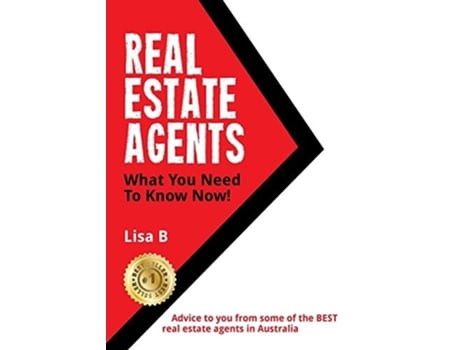 Livro Real Estate Agents What You Need To Know Now Advice To You From Some Of The Best Real Estate Agents In Australia. De Lisa M B (inglês)