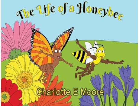 Livro The Life Of A Honeybee De Charlotte Moore (inglês)