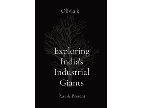Livro Exploring Indias Industrial Giants Past amp Present de Olivia k (Inglês)