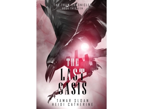 Livro The Last Oasis (The Thaw Chronicles) Heidi Catherine, Tamar Sloan (Inglês)