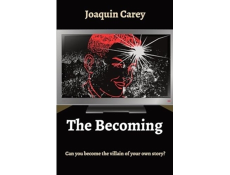 Livro The Becoming Can you become the villain of your own story? de Joaquin Carey (Inglês)