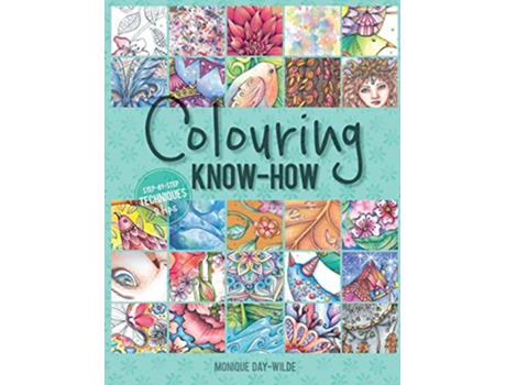 Livro Colouring knowhow Stepbystep techniques tips de Monique DayWilde (Inglês)