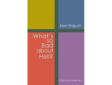 Livro Whats So Bad about Hell Little Book Series 4 4 de Kent A Philpott (Inglês)