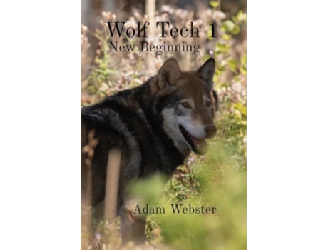 Livro Wolf Tech 1 New Beginning de Adam Webster (Inglês)