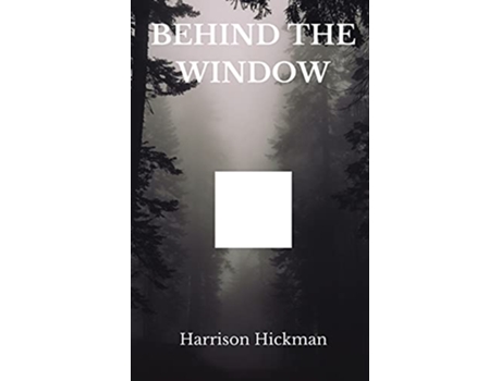 Livro Behind The Window de Harrison Hickman (Inglês)