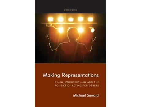 Livro Making Representations Claim, Counterclaim and the Politics of Acting for Others de Michael Saward (Inglês)