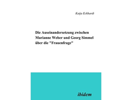 Livro Die Auseinandersetzung zwischen Marianne Weber und Georg Simmel über die Frauenfrage German Edition de Katja Eckhardt (Alemão - Capa Dura)