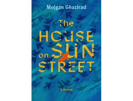Livro The House on Sun Street de Mojgan Ghazirad (Inglês - Capa Dura)