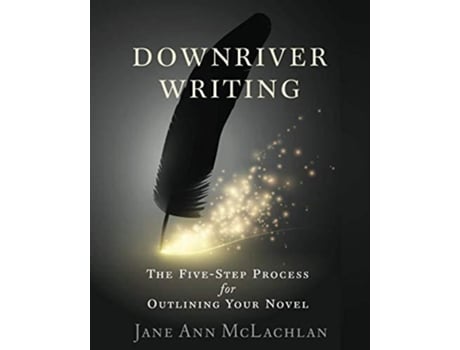 Livro Downriver Writing A Five Step Process for Outlining Your Novel de Jane Ann Mclachlan (Inglês)
