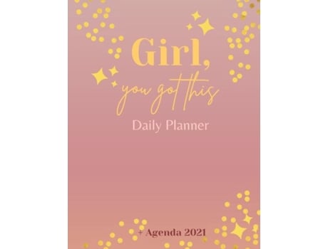Livro Girl, You Got This Daily Planner Agenda 2021 De Adil Daisy (inglês)