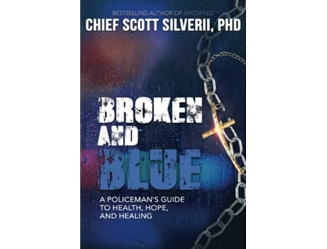 Livro Broken and Blue Broken and Blue A Policemans Guide To Health Hope and Healing de Scott Silverii (Inglês)