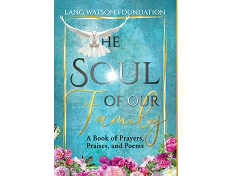 Livro The Soul of Our Family A Book of Prayers Praises and Poems de Lang Watson Foundation (Inglês - Capa Dura)