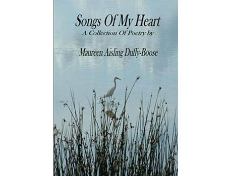 Livro Songs Of My Heart de Maureen Aisling DuffyBoose (Inglês)