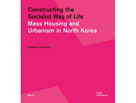 Livro Constructing The Socialist Way Of Life De Jung E Inha (inglês)