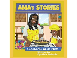 Livro AMAs Stories Cooking With Mum de Cynthia Deluola (Inglês)