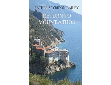 Livro Return to Mount Athos de Father Spyridon Bailey (Inglês)