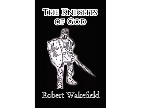 Livro The Knights of God de Robert Wakefield (Inglês)