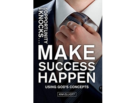 Livro When Opportunity Knocks ... Make Success Happen de Kim Elliott (Inglês)
