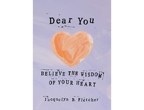 Livro Dear You Believe the Wisdom of Your Heart de Jacquelyn B Fletcher (Inglês)