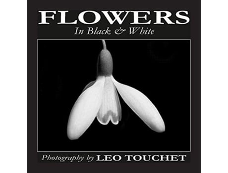 Livro FLOWERS In Black White de Leo Touchet (Inglês)